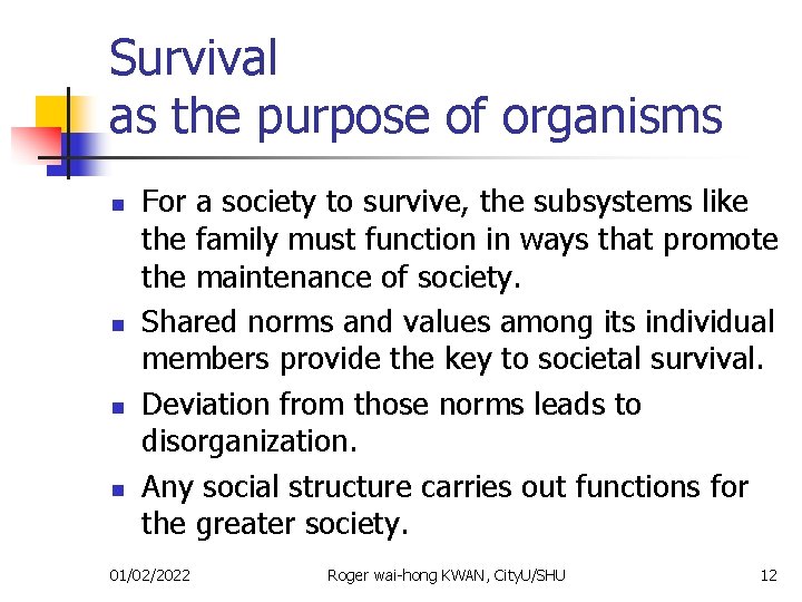 Survival as the purpose of organisms n n For a society to survive, the