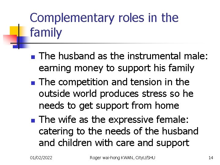 Complementary roles in the family n n n The husband as the instrumental male:
