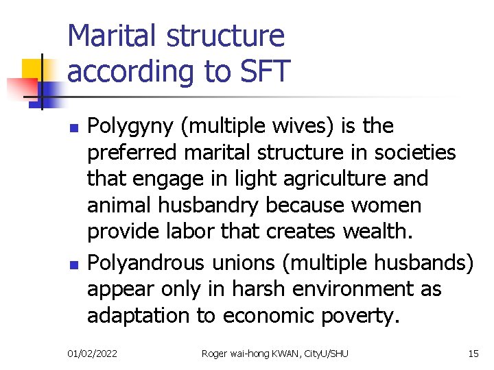 Marital structure according to SFT n n Polygyny (multiple wives) is the preferred marital