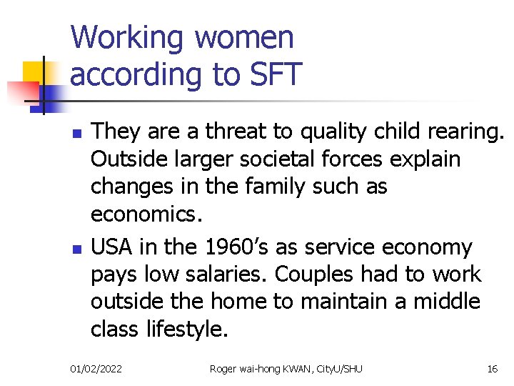 Working women according to SFT n n They are a threat to quality child