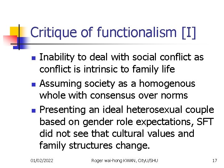 Critique of functionalism [I] n n n Inability to deal with social conflict as