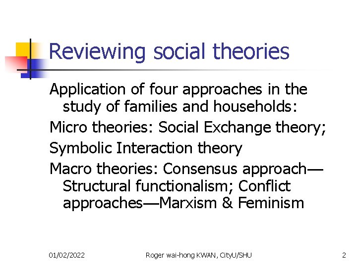 Reviewing social theories Application of four approaches in the study of families and households: