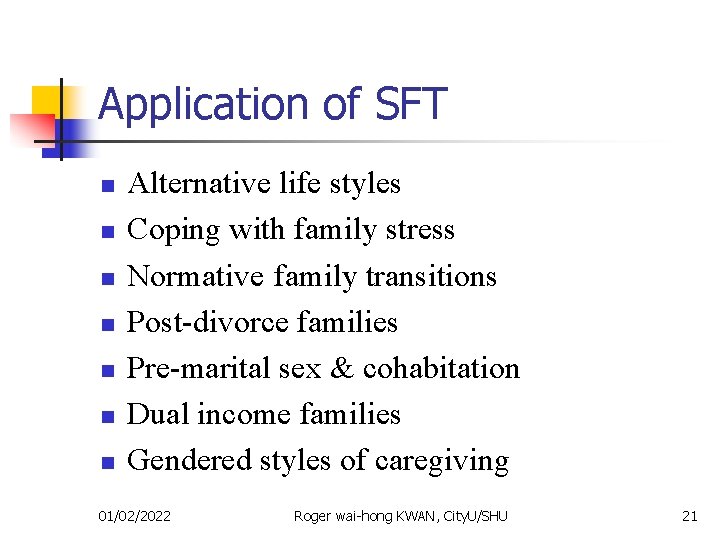 Application of SFT n n n n Alternative life styles Coping with family stress