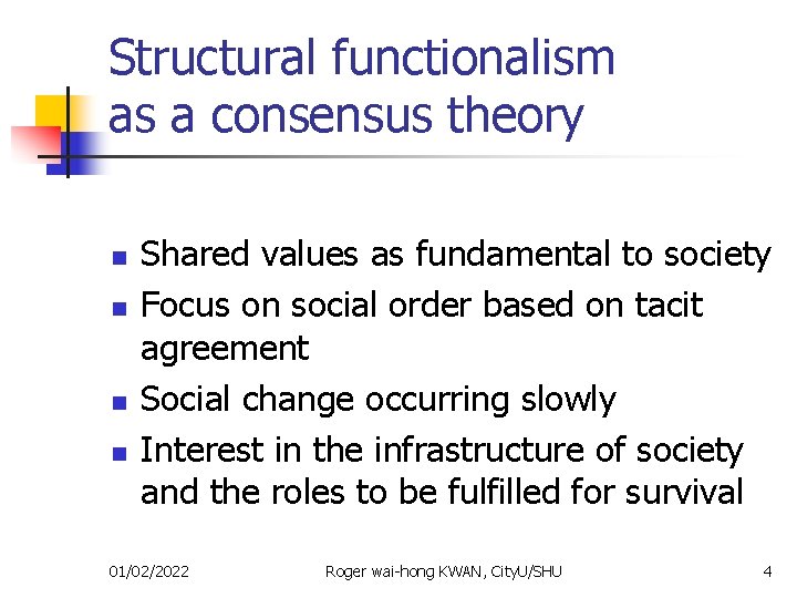Structural functionalism as a consensus theory n n Shared values as fundamental to society