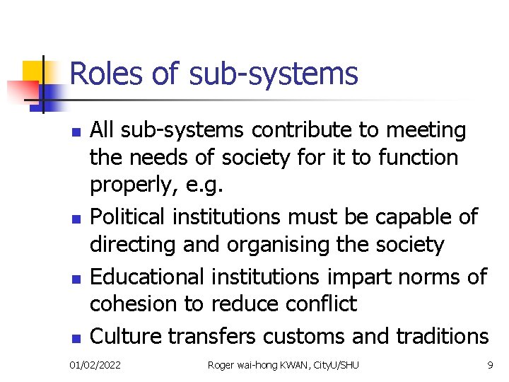 Roles of sub-systems n n All sub-systems contribute to meeting the needs of society