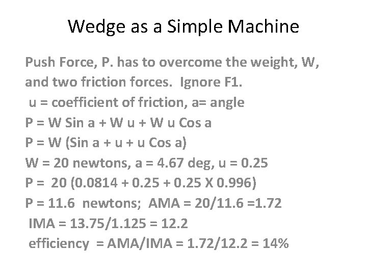Wedge as a Simple Machine Push Force, P. has to overcome the weight, W,