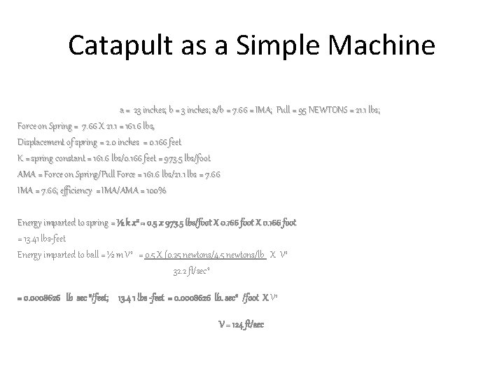 Catapult as a Simple Machine a = 23 inches; b = 3 inches; a/b