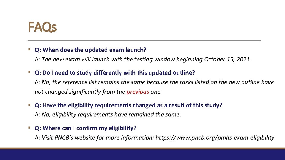 FAQs § Q: When does the updated exam launch? A: The new exam will