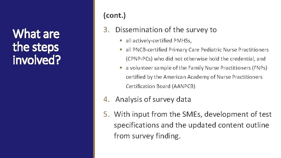 (cont. ) What are the steps involved? 3. Dissemination of the survey to §