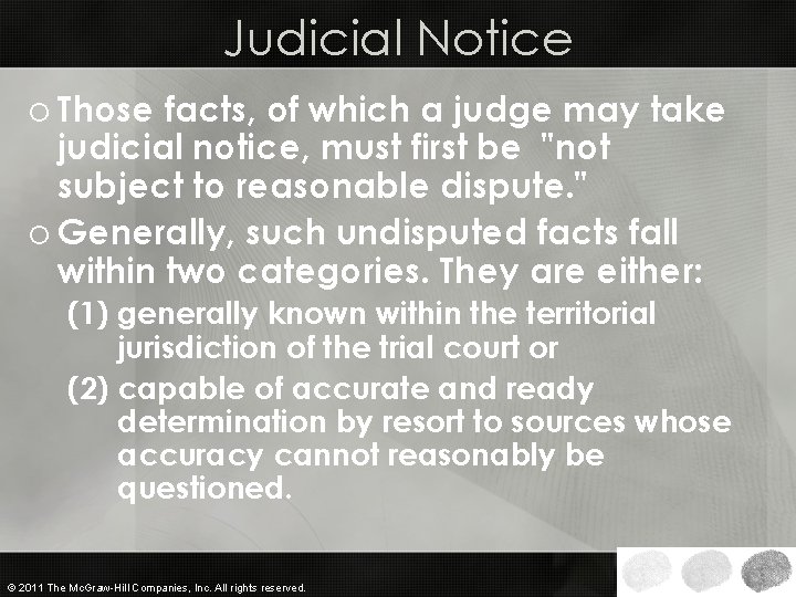 Judicial Notice o Those facts, of which a judge may take judicial notice, must