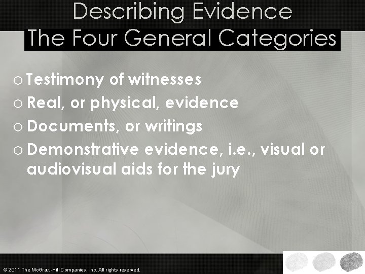 Describing Evidence The Four General Categories o Testimony of witnesses o Real, or physical,