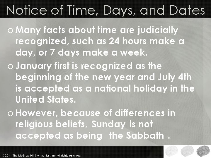 Notice of Time, Days, and Dates o Many facts about time are judicially recognized,