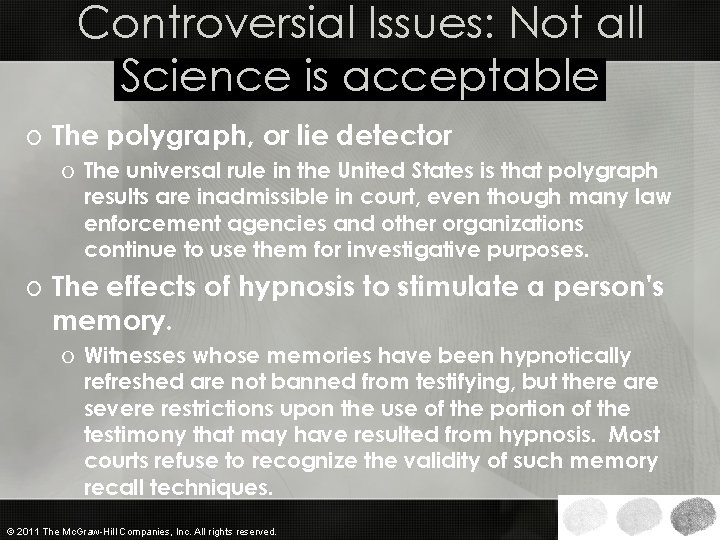 Controversial Issues: Not all Science is acceptable o The polygraph, or lie detector o