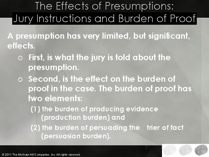 The Effects of Presumptions: Jury Instructions and Burden of Proof A presumption has very