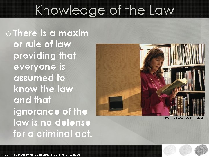 Knowledge of the Law o There is a maxim or rule of law providing