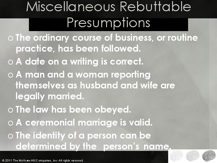 Miscellaneous Rebuttable Presumptions o The ordinary course of business, or routine practice, has been