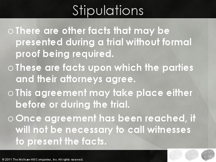 Stipulations o There are other facts that may be presented during a trial without