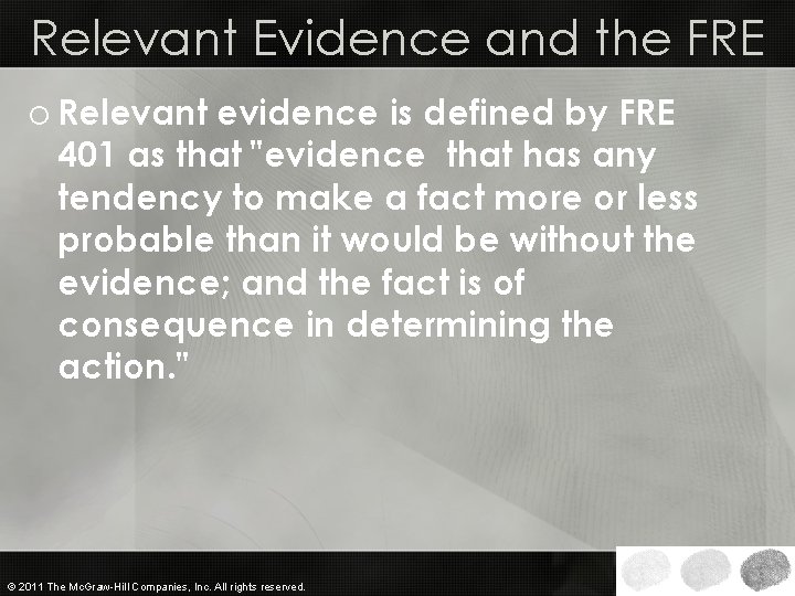 Relevant Evidence and the FRE o Relevant evidence is defined by FRE 401 as