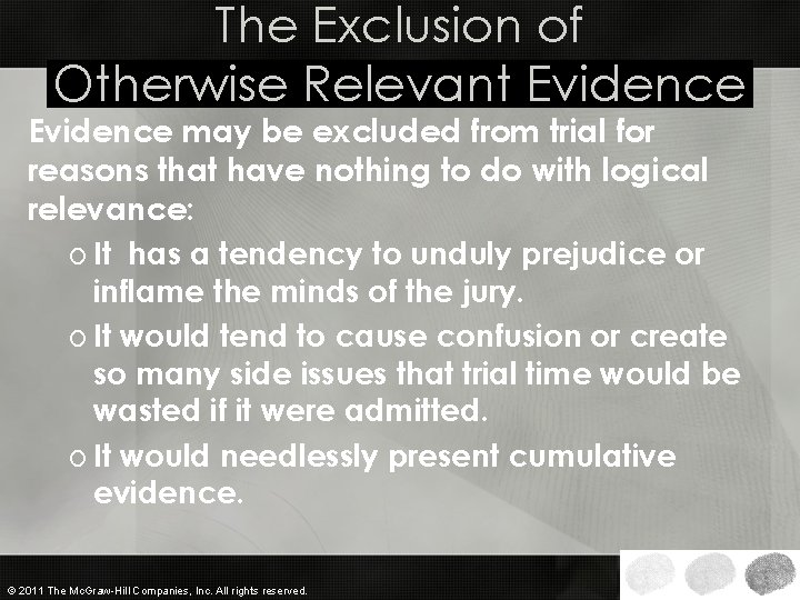 The Exclusion of Otherwise Relevant Evidence may be excluded from trial for reasons that