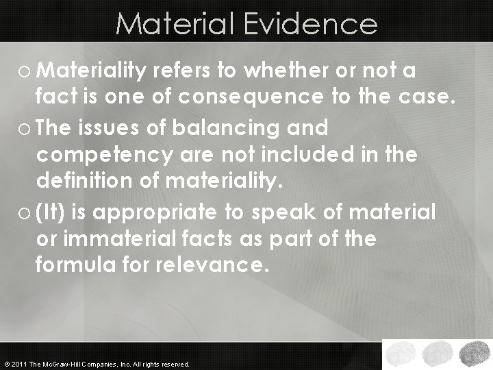 Material Evidence o Materiality refers to whether or not a fact is one of