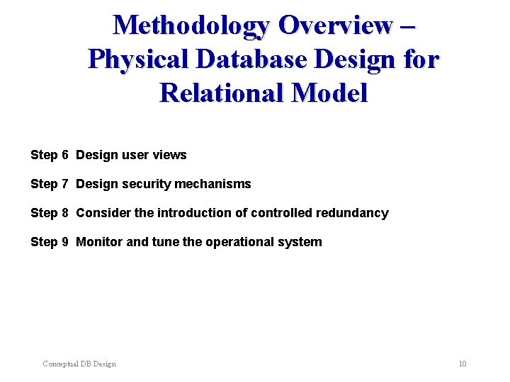 Methodology Overview – Physical Database Design for Relational Model Step 6 Design user views Methodology Overview – Physical Database Design for Relational Model Step 6 Design user views
