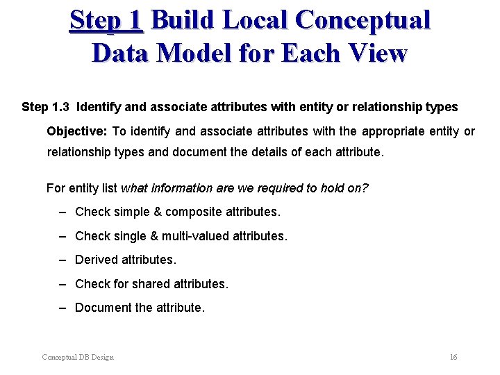 Step 1 Build Local Conceptual Data Model for Each View Step 1. 3 Identify Step 1 Build Local Conceptual Data Model for Each View Step 1. 3 Identify