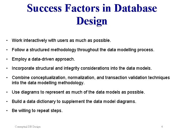 Success Factors in Database Design • Work interactively with users as much as possible. Success Factors in Database Design • Work interactively with users as much as possible.