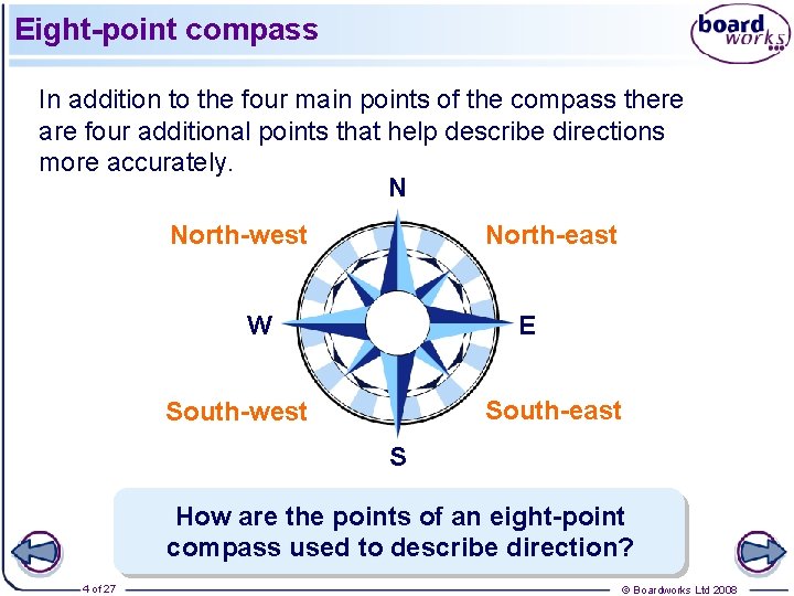 Eight-point compass In addition to the four main points of the compass there are
