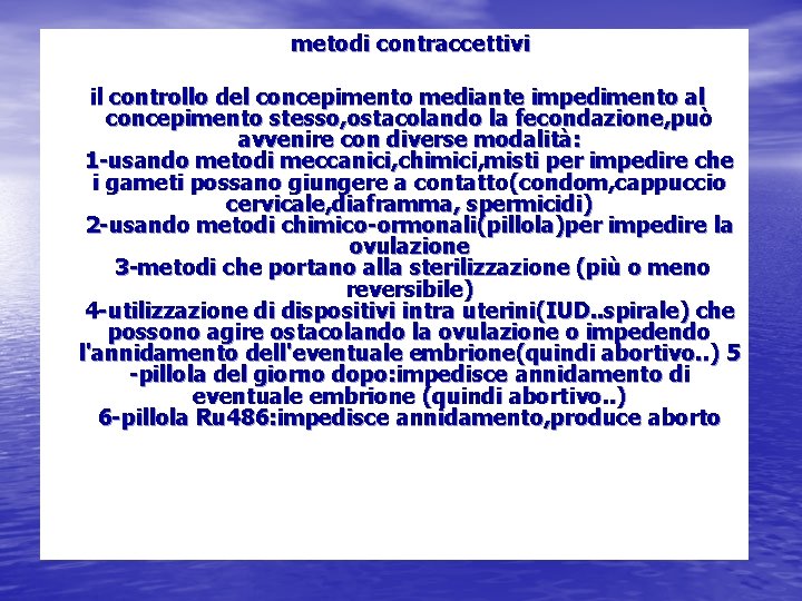 metodi contraccettivi il controllo del concepimento mediante impedimento al concepimento stesso, ostacolando la fecondazione,