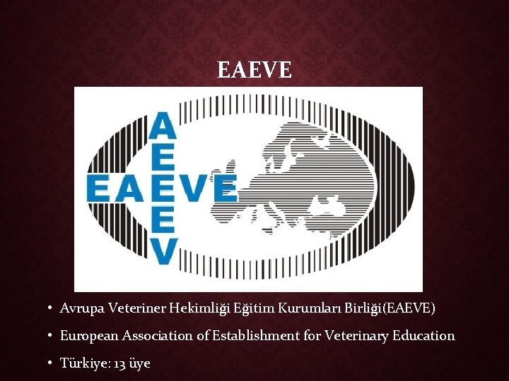 EAEVE • Avrupa Veteriner Hekimliği Eğitim Kurumları Birliği(EAEVE) • European Association of Establishment for