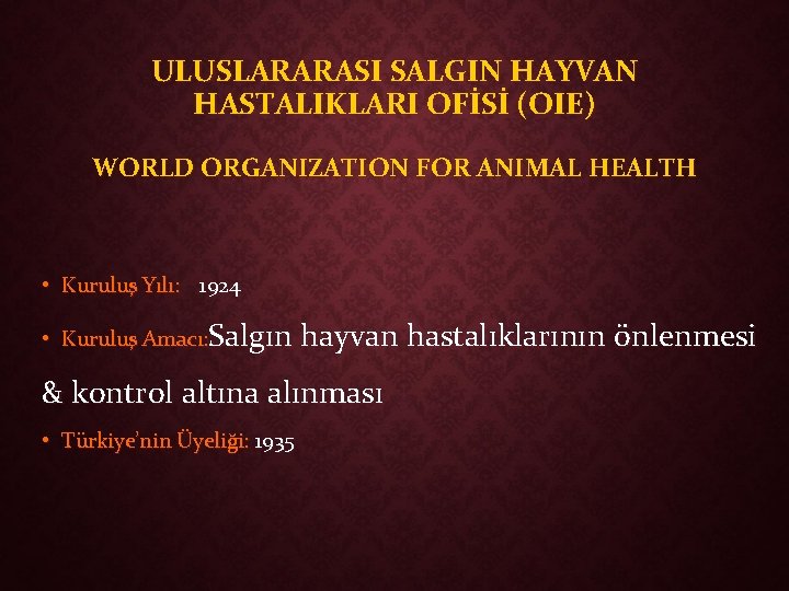 ULUSLARARASI SALGIN HAYVAN HASTALIKLARI OFİSİ (OIE) WORLD ORGANIZATION FOR ANIMAL HEALTH • Kuruluş Yılı: