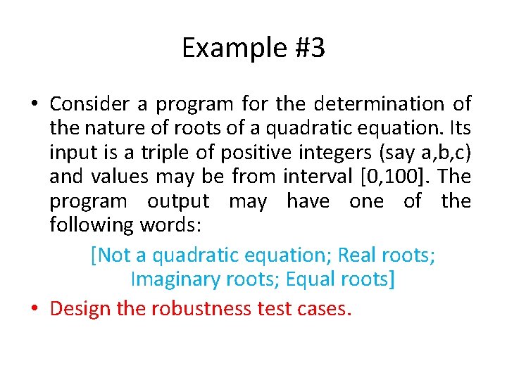 Example #3 • Consider a program for the determination of the nature of roots