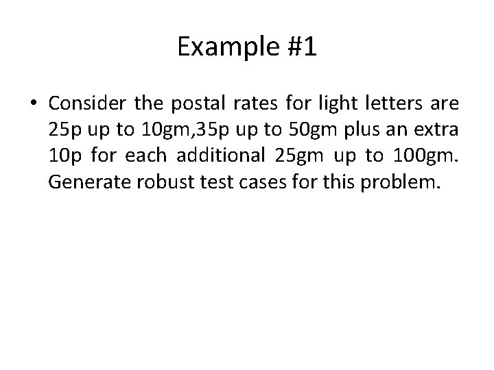 Example #1 • Consider the postal rates for light letters are 25 p up