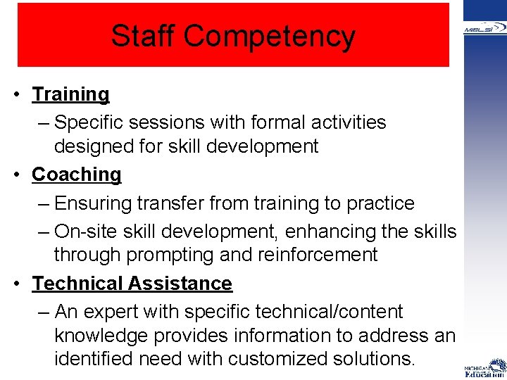 Staff Competency • Training – Specific sessions with formal activities designed for skill development