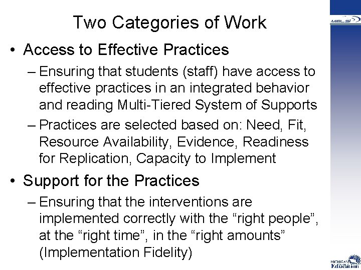 Two Categories of Work • Access to Effective Practices – Ensuring that students (staff)