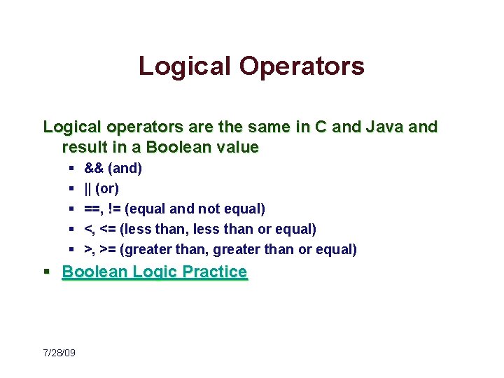 Logical Operators Logical operators are the same in C and Java and result in