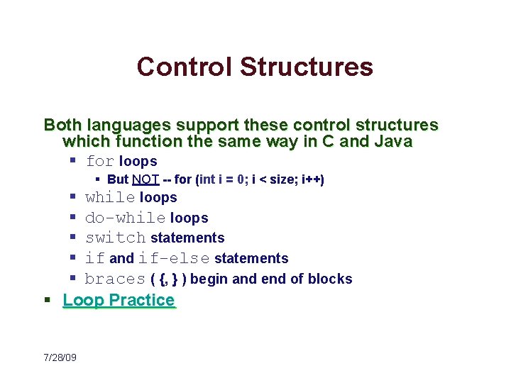 Control Structures Both languages support these control structures which function the same way in
