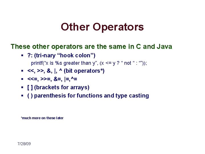 Other Operators These other operators are the same in C and Java § ?
