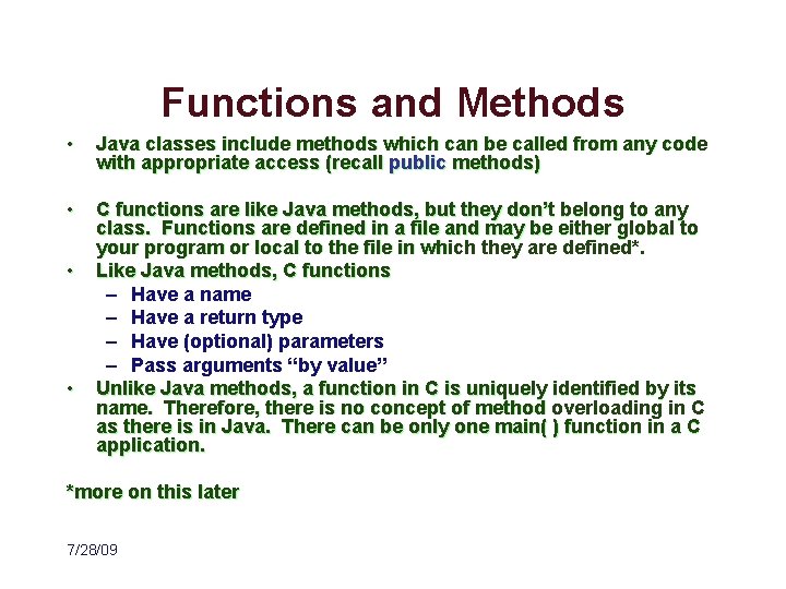 Functions and Methods • Java classes include methods which can be called from any
