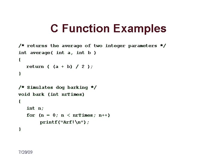C Function Examples /* returns the average of two integer parameters */ int average(