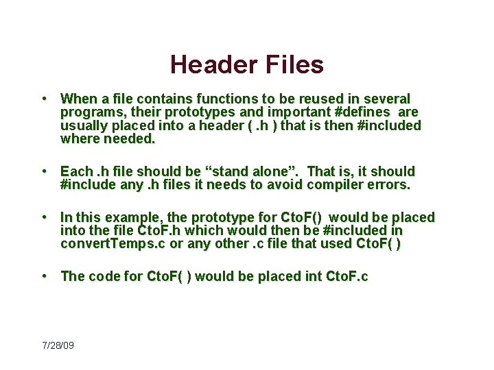 Header Files • When a file contains functions to be reused in several programs,