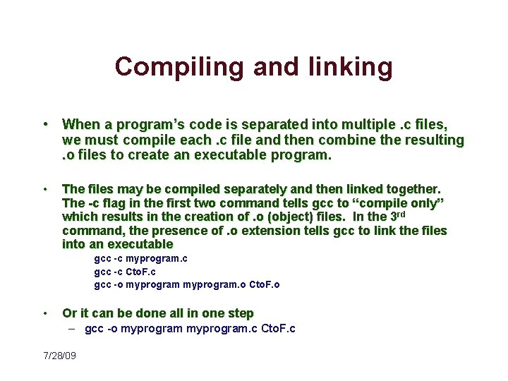 Compiling and linking • When a program’s code is separated into multiple. c files,