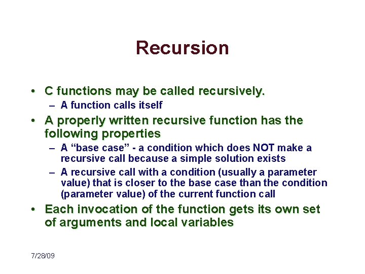 Recursion • C functions may be called recursively. – A function calls itself •
