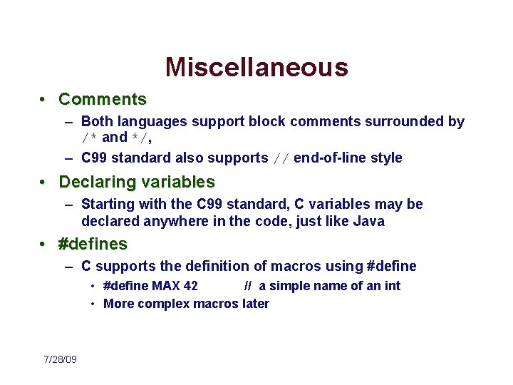 Miscellaneous • Comments – Both languages support block comments surrounded by /* and */,