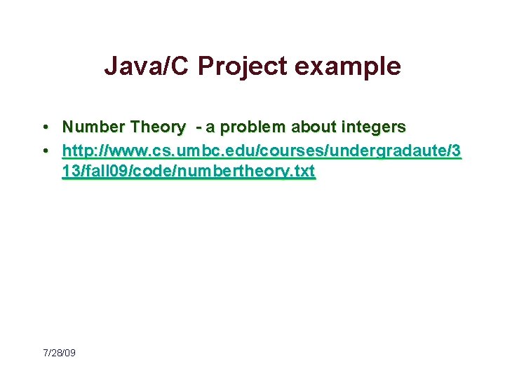 Java/C Project example • Number Theory - a problem about integers • http: //www.