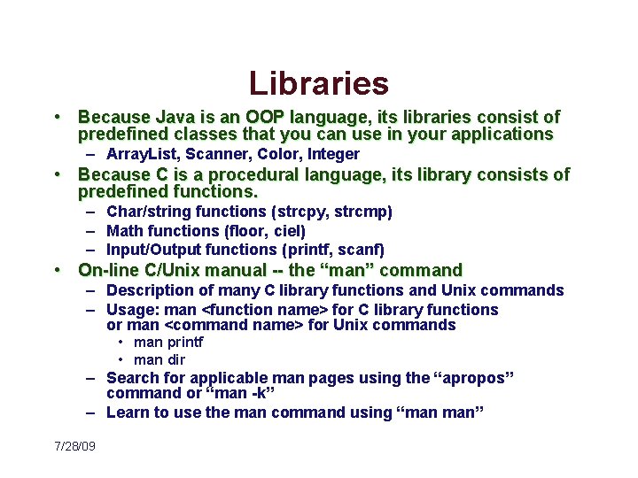 Libraries • Because Java is an OOP language, its libraries consist of predefined classes
