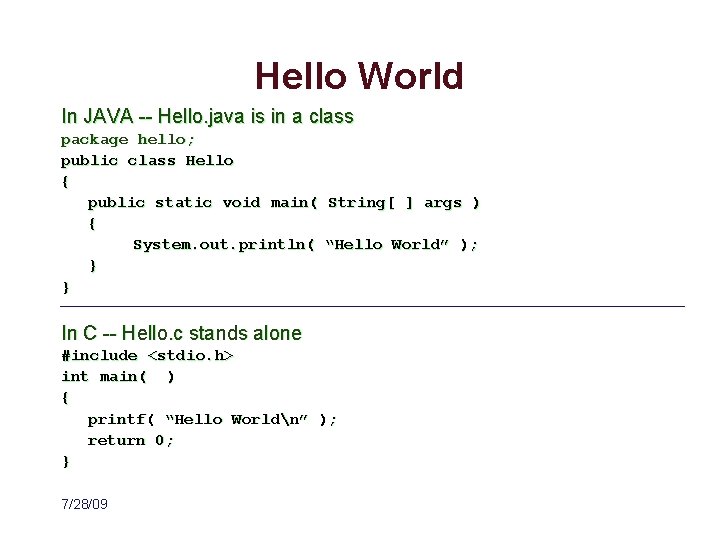 Hello World In JAVA -- Hello. java is in a class package hello; public
