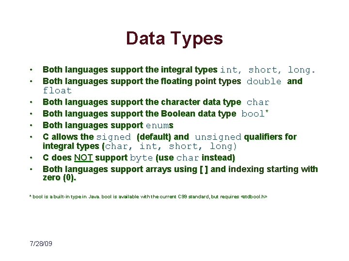 Data Types • • Both languages support the integral types int, short, long. Both