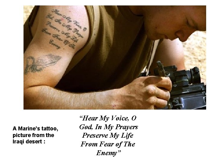 A Marine’s tattoo, picture from the Iraqi desert : “Hear My Voice, O God,