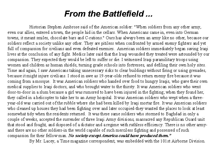 From the Battlefield. . . Historian Stephen Ambrose said of the American soldier: "When